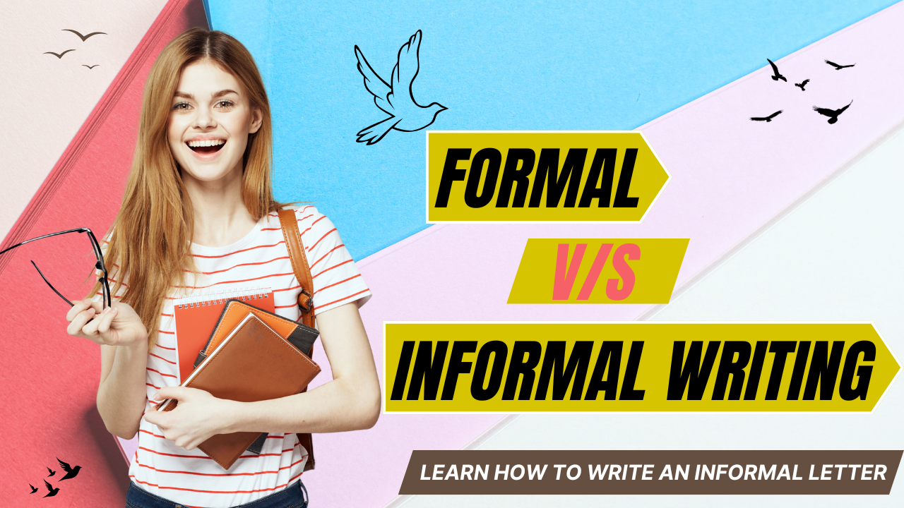 Formal vs. Informal Writing- How to Write Informal Letter